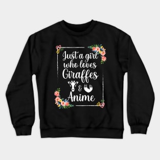 Just a girl who loves giraffes and anime Crewneck Sweatshirt